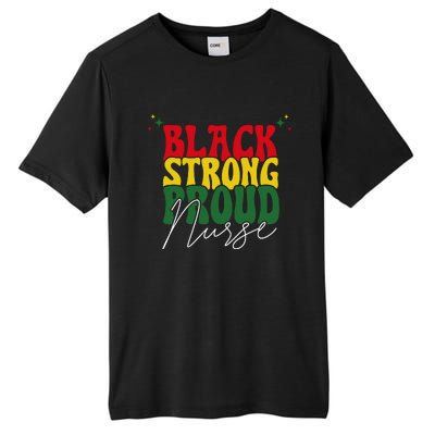 Black Strong Proud Nurse Black History Tall Fusion ChromaSoft Performance T-Shirt