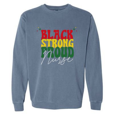 Black Strong Proud Nurse Black History Garment-Dyed Sweatshirt