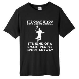 Badminton Smart People Sport Funny Badminton Tall Fusion ChromaSoft Performance T-Shirt