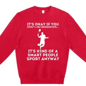 Badminton Smart People Sport Funny Badminton Premium Crewneck Sweatshirt