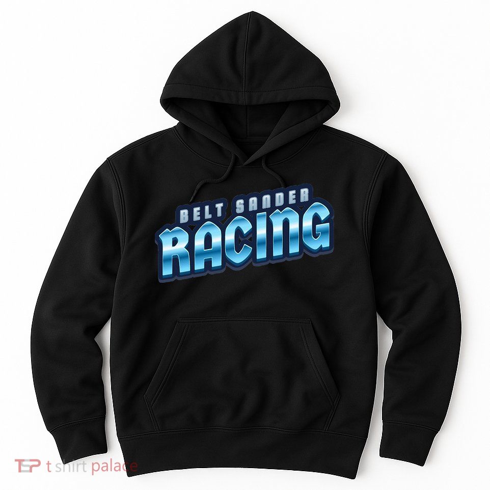 Belt Sander Racer Hoodie