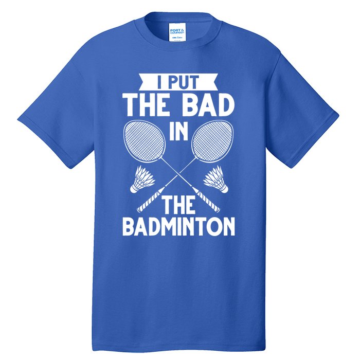 Badminton Shuttlecock Racket Birdie Player Cute Gift Tall T-Shirt