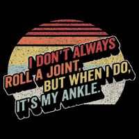 Bag Some Rays I Don't Always Roll A Joint, But When I Do, It's My Ankle. Retro Modern Black Flat Bill Trucker Hat