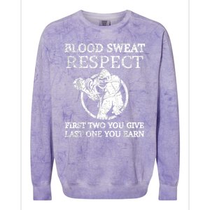 Blood Sweat Respect First Two You Give Last One You Earn Colorblast Crewneck Sweatshirt