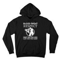 Blood Sweat Respect First Two You Give Last One You Earn Hoodie