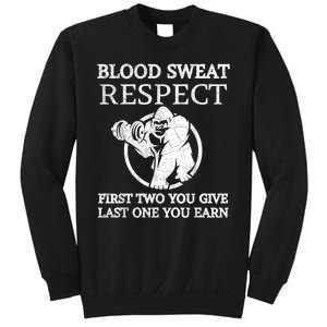 Blood Sweat Respect First Two You Give Last One You Earn Sweatshirt