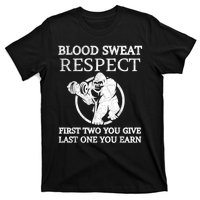 Blood Sweat Respect First Two You Give Last One You Earn T-Shirt