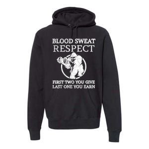 Blood Sweat Respect First Two You Give Last One You Earn Premium Hoodie