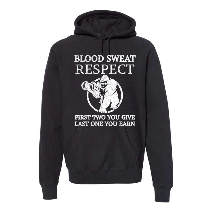 Blood Sweat Respect First Two You Give Last One You Earn Premium Hoodie