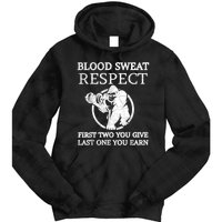 Blood Sweat Respect First Two You Give Last One You Earn Tie Dye Hoodie