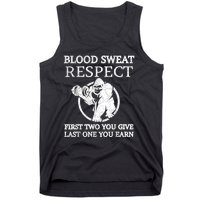 Blood Sweat Respect First Two You Give Last One You Earn Tank Top