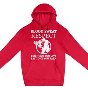 Blood Sweat Respect First Two You Give Last One You Earn Premium Pullover Hoodie