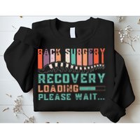 Back Surgery Recovery Funny Spinal Fusion Get Well Soon Sweatshirt