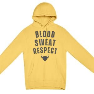 BLOOD SWEAT RESPECT FIRST TWO YOU GIVE LAST ONE YOU EARN Premium Pullover Hoodie