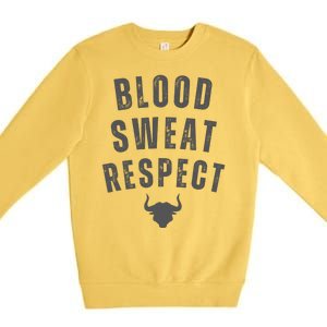 BLOOD SWEAT RESPECT FIRST TWO YOU GIVE LAST ONE YOU EARN Premium Crewneck Sweatshirt