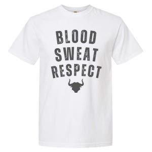 BLOOD SWEAT RESPECT FIRST TWO YOU GIVE LAST ONE YOU EARN Garment-Dyed Heavyweight T-Shirt