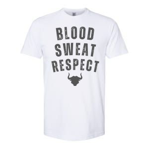 BLOOD SWEAT RESPECT FIRST TWO YOU GIVE LAST ONE YOU EARN Softstyle CVC T-Shirt