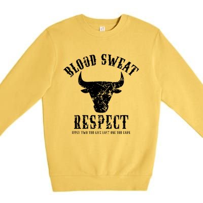 Blood Sweat Respect Tee First Two You Give Last One You Earn Gift Premium Crewneck Sweatshirt