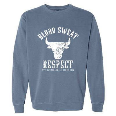 Blood Sweat Respect Tee First Two You Give Last One You Earn Gift Garment-Dyed Sweatshirt