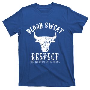 Blood Sweat Respect Tee First Two You Give Last One You Earn Gift T-Shirt