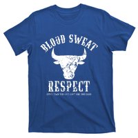 Blood Sweat Respect Tee First Two You Give Last One You Earn Gift T-Shirt