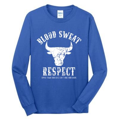 Blood Sweat Respect Tee First Two You Give Last One You Earn Gift Tall Long Sleeve T-Shirt