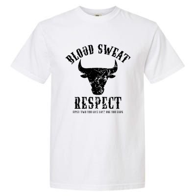 Blood Sweat Respect Tee First Two You Give Last One You Earn Gift Garment-Dyed Heavyweight T-Shirt