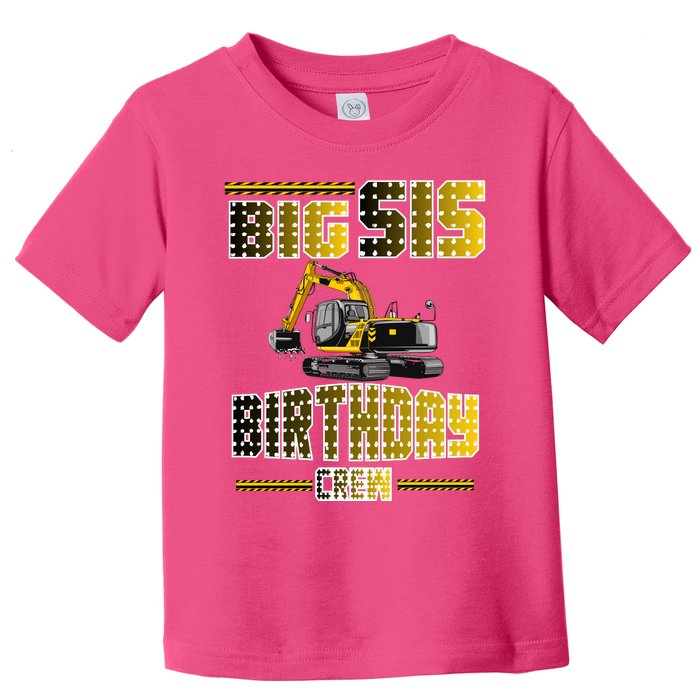 Big Sis Sister Birthday Crew Party Excavator Toddler T-Shirt