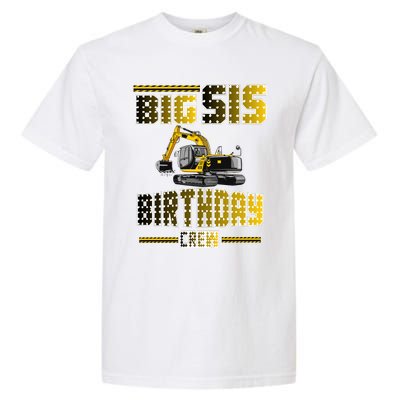 Big Sis Sister Birthday Crew Party Excavator Garment-Dyed Heavyweight T-Shirt