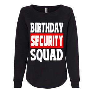 Birthday Security Squad Of Funny Birthday Squad Family Party Gift Womens California Wash Sweatshirt