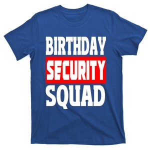 Birthday Security Squad Of Funny Birthday Squad Family Party Gift T-Shirt