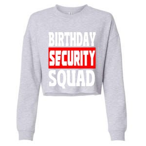 Birthday Security Squad Of Funny Birthday Squad Family Party Gift Cropped Pullover Crew