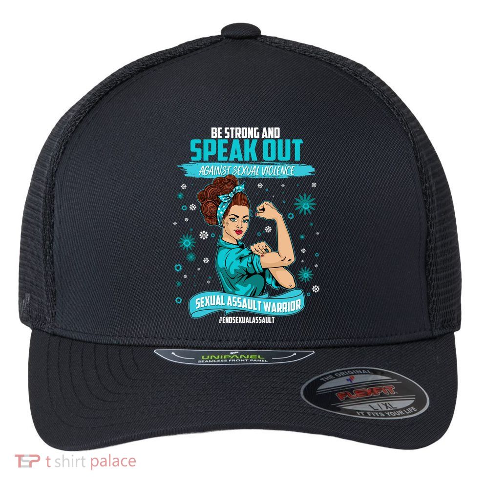 Be Strong Speak Out Against Sexual Violence Sexual Assault Warrior Flexfit Unipanel Trucker Cap