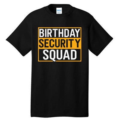 Birthday Security Squad Funny Family Party Best Ever Tall T-Shirt