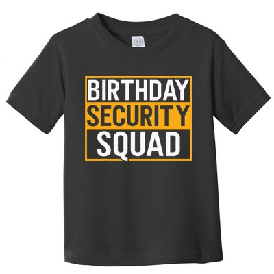 Birthday Security Squad Funny Family Party Best Ever Toddler T-Shirt