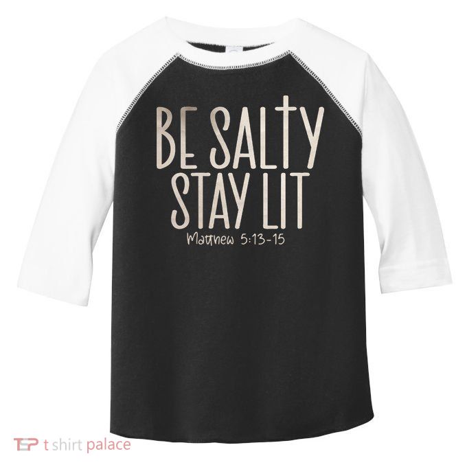 Be Salty Stay Lit Matthew 51316 Toddler Fine Jersey T-Shirt