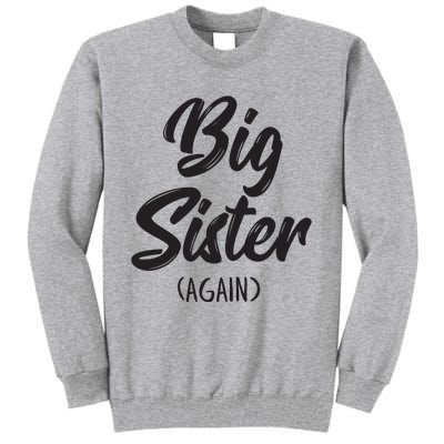 Big Sister Shirts For Girls Kids Big Sis Again Tall Sweatshirt