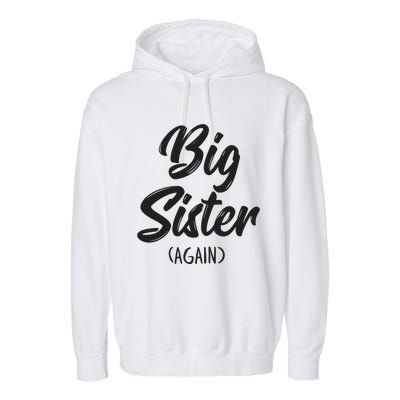 Big Sister Shirts For Girls Kids Big Sis Again Garment-Dyed Fleece Hoodie