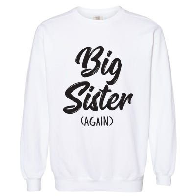 Big Sister Shirts For Girls Kids Big Sis Again Garment-Dyed Sweatshirt