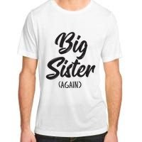 Big Sister Shirts For Girls Kids Big Sis Again Adult ChromaSoft Performance T-Shirt