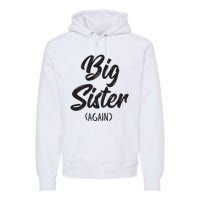 Big Sister Shirts For Girls Kids Big Sis Again Premium Hoodie