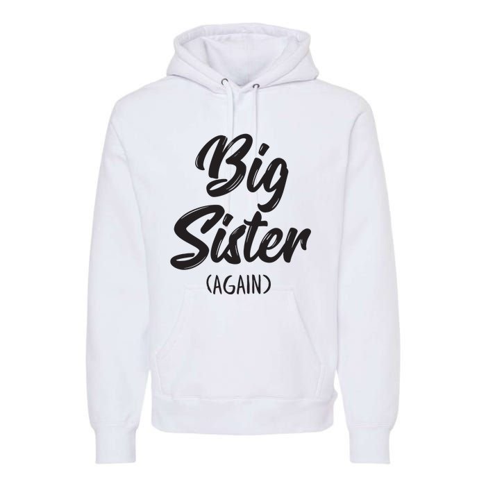 Big Sister Shirts For Girls Kids Big Sis Again Premium Hoodie