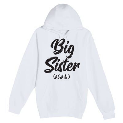 Big Sister Shirts For Girls Kids Big Sis Again Premium Pullover Hoodie