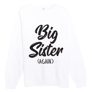 Big Sister Shirts For Girls Kids Big Sis Again Premium Crewneck Sweatshirt