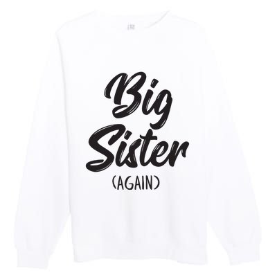 Big Sister Shirts For Girls Kids Big Sis Again Premium Crewneck Sweatshirt