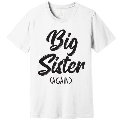 Big Sister Shirts For Girls Kids Big Sis Again Premium T-Shirt