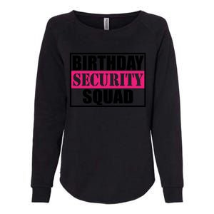 Birthday Security Squad Family Bgreat Giftday Team Cool Gift Womens California Wash Sweatshirt