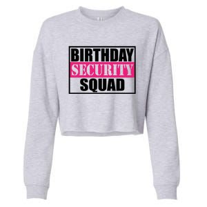 Birthday Security Squad Family Bgreat Giftday Team Cool Gift Cropped Pullover Crew