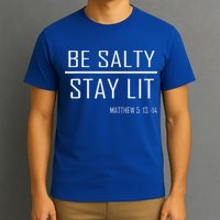 Be Salty Stay Lit T-Shirt