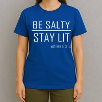 Be Salty Stay Lit T-Shirt